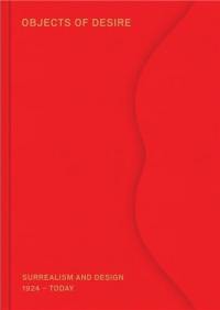 Objects of Desire : Surrealism and Design in Dialogue
