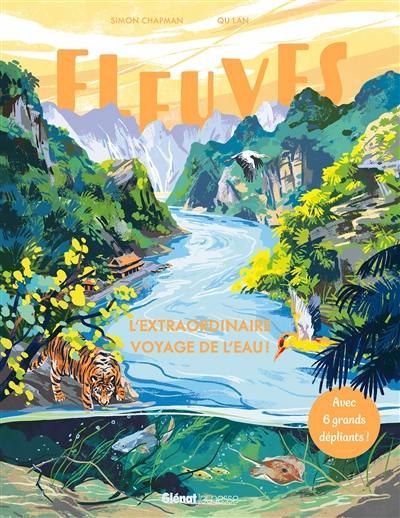 Fleuves : l'extraordinaire voyage de l'eau ! Fleuves : l'extraordinaire voyage de l'eau !