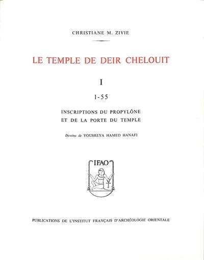 Le temple de Deir Chelouit. Vol. 1. Inscriptions du propylône et de la porte du temple : 1-55