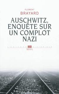 Auschwitz, enquête sur un complot nazi
