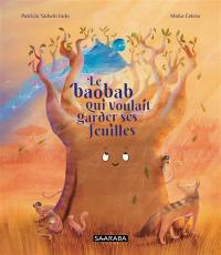 Le baobab qui voulait garder ses feuilles