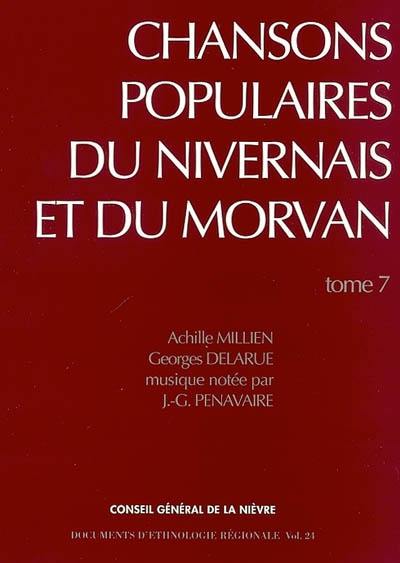 Chansons populaires du Nivernais et du Morvan. Vol. 7 Chansons populaires du Nivernais et du Morvan. Vol. 7