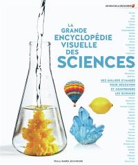La grande encyclopédie visuelle des sciences : des milliers d'images pour découvrir et comprendre les sciences
