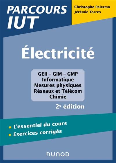 Electricité : GEII-GIM-GMP, informatique, mesures physiques, réseaux et Télécom, chimie : l'essentiel du cours, exercices corrigés Electricité : GEII-GIM-GMP, informatique, mesures physiques, réseaux et Télécom, chimie : l'essentiel du cours, exercices corrigés