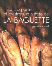 La craquante et prestigieuse histoire de la baguette