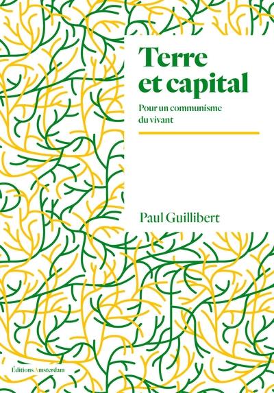 Terre et capital : pour un communisme du vivant Terre et capital : pour un communisme du vivant
