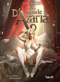 Le monde d'Azaria. Vol. 1. Les soeurs démoniaques