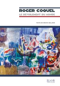 Roger Coquel : le dévoilement du monde
