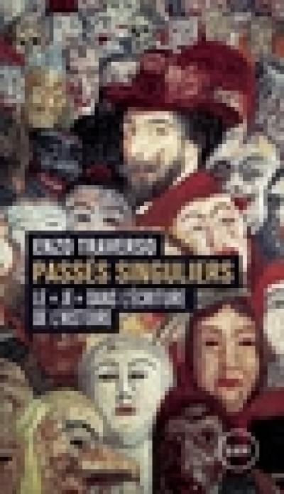 Passés singuliers : Le «je» dans l'écriture de l'histoire