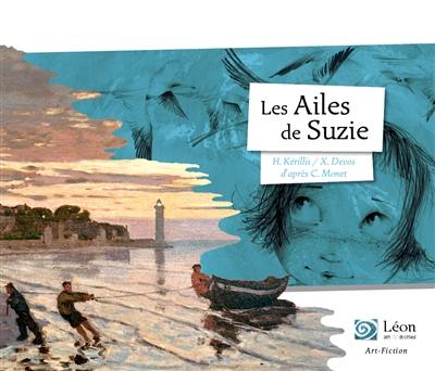 Les ailes de Suzie : un voyage dans les oeuvres de Claude Monet Les ailes de Suzie : un voyage dans les oeuvres de Claude Monet