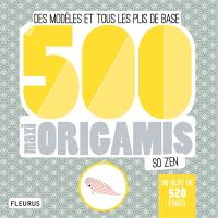 500 maxi origamis so zen : des modèles et tous les plis de base