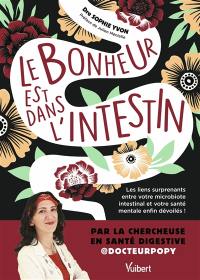Le bonheur est dans l'intestin : les liens surprenants entre votre microbiote intestinal et votre santé mental enfin dévoilés !