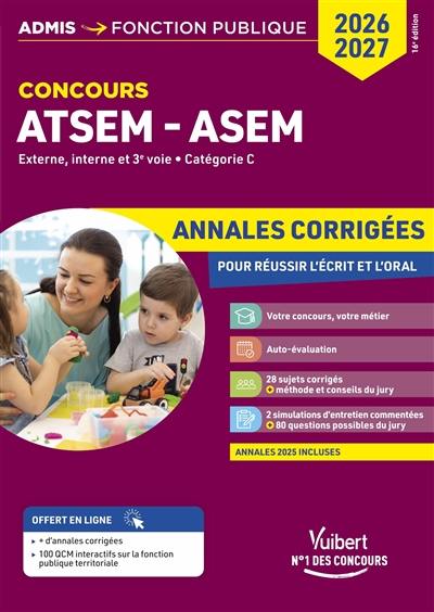 ATSEM-ASEM : externe, interne et 3e voie, catégorie C, annales corrigées pour réussir l'écrit et l'oral : concours 2026-2027