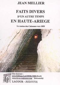 Faits divers d'un autre temps en Haute-Ariège : le canton des Cabannes vers 1850