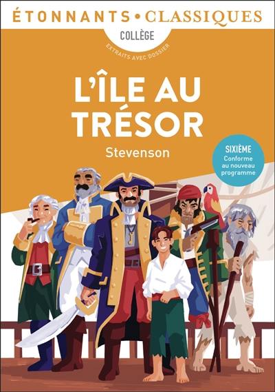 L'île au trésor : collège, extraits avec dossier : sixième, conforme au nouveau programme