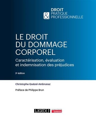 Le droit du dommage corporel : caractérisation, évaluation et indemnisation des préjudices Le droit du dommage corporel : caractérisation, évaluation et indemnisation des préjudices