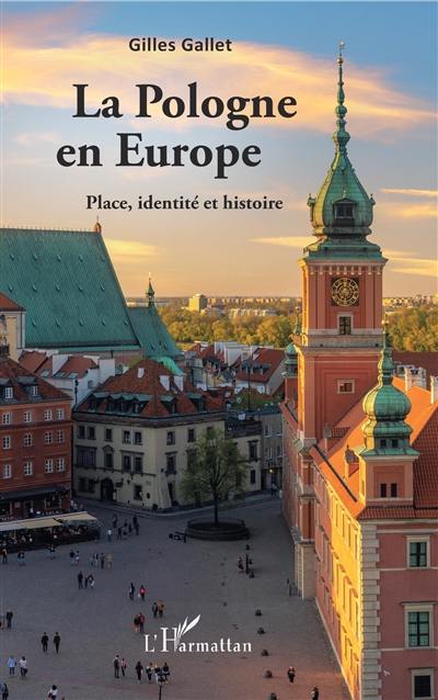 La Pologne en Europe : place, identité et histoire