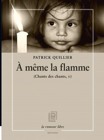 Chants des chants. Vol. 2. A même la flamme Chants des chants. Vol. 2. A même la flamme