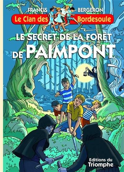 Le clan des Bordesoule. Vol. 38. Le secret de la forêt de Paimpont : une aventure du clan des Bordesoule Le clan des Bordesoule. Vol. 38. Le secret de la forêt de Paimpont : une aventure du clan des Bordesoule