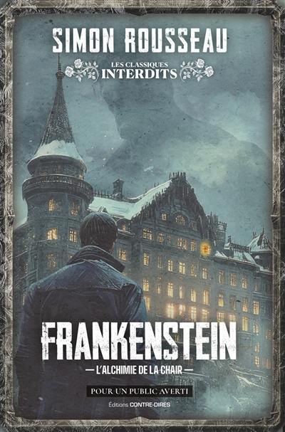 Frankenstein : l'alchimie de la chair Frankenstein : l'alchimie de la chair