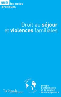 Droit au séjour et violences familiales Droit au séjour et violences familiales
