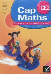 Cap maths CE2, cycle 3 : fichier d'entraînement : nouveaux programmes. Le dico-maths CE2, cycle 3 : répertoire des mathématiques : nouveaux programmes