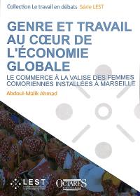 Genre et travail au coeur de l'économie globale : le commerce à la valise des femmes comoriennes installées à Marseille