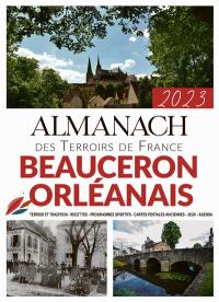 Almanach Beauceron, Orléanais 2023 : terroir et tradition, recettes, programmes sportifs, cartes postales anciennes, jeux, agenda