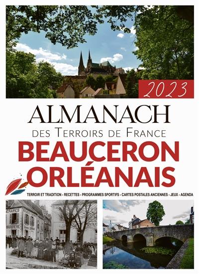 Almanach Beauceron, Orléanais 2023 : terroir et tradition, recettes, programmes sportifs, cartes postales anciennes, jeux, agenda