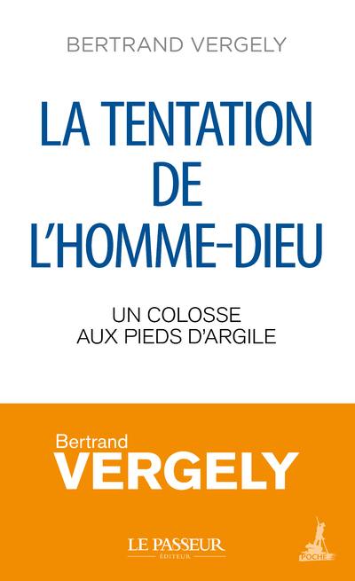 La tentation de l'homme-Dieu : un colosse aux pieds d'argile La tentation de l'homme-Dieu : un colosse aux pieds d'argile