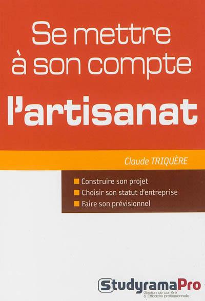 Se mettre à son compte : l'artisanat Se mettre à son compte : l'artisanat