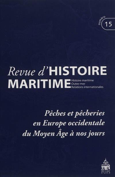 Revue d'histoire maritime, n° 15. Pêches et pêcheries en Europe occidentale du Moyen Age à nos jours