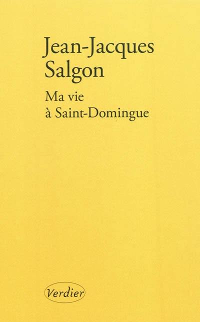Ma vie à Saint-Domingue