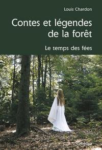 Contes et légendes de la forêt : le temps des fées Contes et légendes de la forêt : le temps des fées
