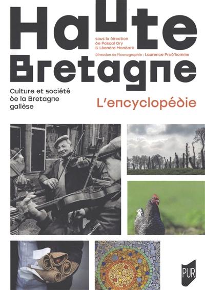 Haute-Bretagne, l'encyclopédie : culture et société de la Bretagne gallèse