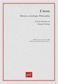 L'aveu : histoire, sociologie, philosophie
