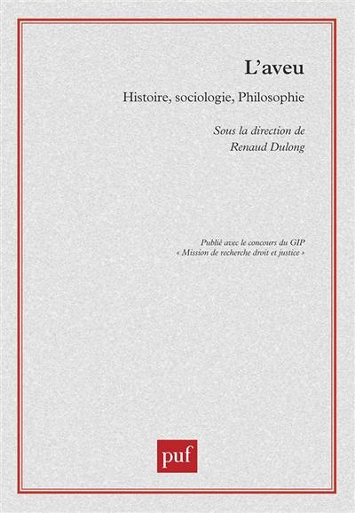 L'aveu : histoire, sociologie, philosophie