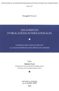 Les conflits d'obligations internationales : l'exemple des conflits devant la Cour européenne des droits de l'homme