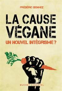 La cause végane : un nouvel intégrisme ?