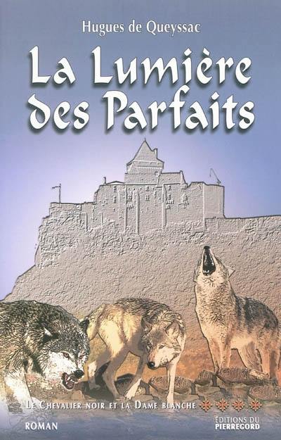Le chevalier noir et la dame blanche. Vol. 4. La lumière des parfaits Le chevalier noir et la dame blanche. Vol. 4. La lumière des parfaits