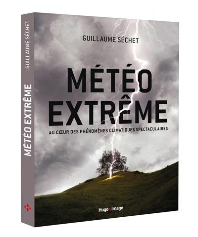 Météo extrême : au coeur des phénomènes climatiques spectaculaires Météo extrême : au coeur des phénomènes climatiques spectaculaires