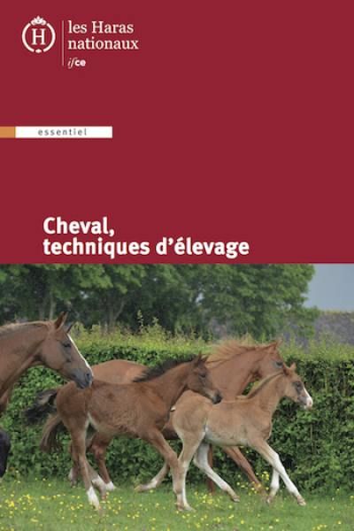 Le cheval : techniques d'élevage : guide pratique Le cheval : techniques d'élevage : guide pratique