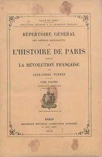 Répertoire général des sources manuscrites de l'histoire de Paris pendant la Révolution française. Vol. 10. Convention nationale (troisième partie)