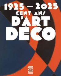 1925-2025, cent ans d'Art déco