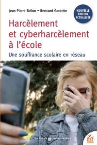 Harcèlement et cyberharcèlement à l'école : une souffrance scolaire en réseau
