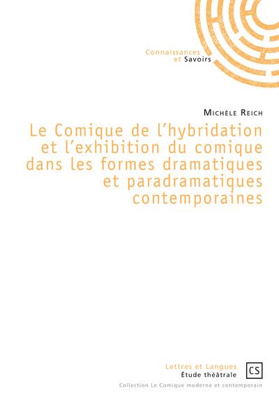 Le comique de l'hybridation et l'exhibition du comique dans les formes dramatiques et paradramatiques contemporaines Le comique de l'hybridation et l'exhibition du comique dans les formes dramatiques et paradramatiques contemporaines