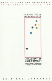 L'imagination mode d'emploi ? : une science de l'imaginaire au service de la créativité