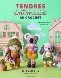 Tendres animaux au crochet : 12 animaux : tailles, de 6 à 18 cm