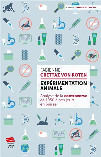 Expérimentation animale : analyse de la controverse de 1950 à nos jours en Suisse Expérimentation animale : analyse de la controverse de 1950 à nos jours en Suisse