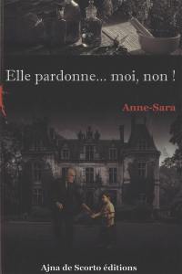 Elle pardonne... moi, non !